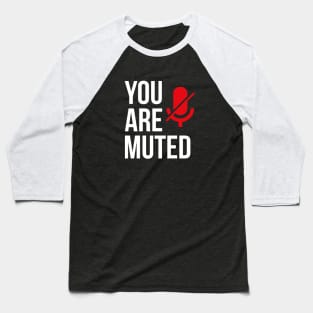 You Are Muted Baseball T-Shirt